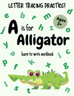 Letter Tracing Practice - A is for Alligator! Learn-to-write Workbook