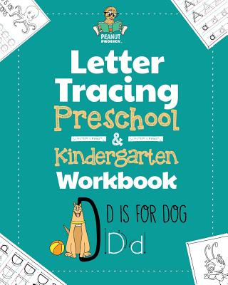 Letter Tracing Preschool & Kindergarten Workbook: Learning Letters 101 - Educational Handwriting Workbooks for Boys and Girls Age 2, 3, 4, and 5 Years Old: The Perfect Toddler and Kids Activity Book to Practice the Alphabet, and Learn to Write Letters... - Peanut Prodigy