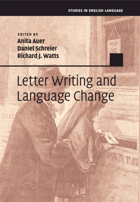 Letter Writing and Language Change - Auer, Anita (Editor), and Schreier, Daniel (Editor), and Watts, Richard J. (Editor)