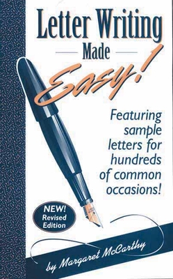 Letter Writing Made Easy!: Featuring Sample Letters for Hundreds of Common Occasions - McCarthy, Margaret