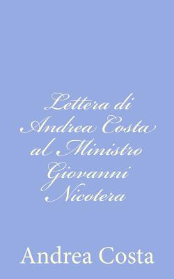 Lettera Di Andrea Costa Al Ministro Giovanni Nicotera - Costa, Andrea