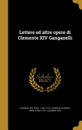 Lettere Ed Altre Opere Di Clemente XIV Ganganelli