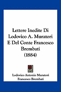 Lettere Inedite Di Lodovico A. Muratori E Del Conte Francesco Brembati (1884)