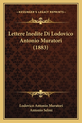 Lettere Inedite Di Lodovico Antonio Muratori (1883) - Muratori, Lodovico Antonio