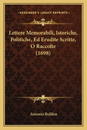 Lettere Memorabili, Istoriche, Politiche, Ed Erudite Scritte, O Raccolte (1698)