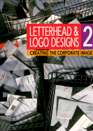 Letterhead and LOGO Designs 2: Creating the Corporate Image
