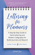 Lettering for Planners: A Step-By-Step Guide to Hand Lettering and Modern Calligraphy for Bullet Journals and Beyond (Learn Calligraphy)