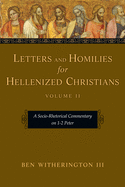 Letters and Homilies for Hellenized Christians: A Socio-Rhetorical Commentary on 1-2 Peter Volume 2