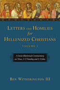 Letters and Homilies for Hellenized Christians: A Socio-Rhetorical Commentary on 1-2 Peter