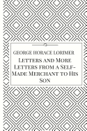 Letters and More Letters from a Self-Made Merchant to His Son