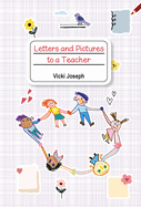 Letters and Pictures to a Teacher