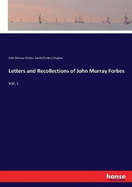 Letters and Recollections of John Murray Forbes: Vol. I.