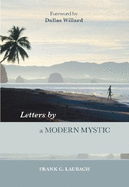 Letters by a Modern Mystic: Excerpts From Letters Written To His Father By Frank C. Laubach