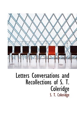 Letters Conversations and Recollections of S. T. Coleridge - Coleridge, S T