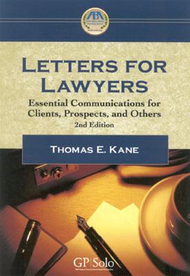 Letters for Lawyers: Essential Communication for Clients, Prospects, and Others, - Kane, Thomas E