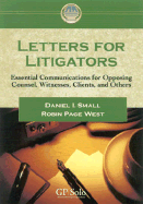 Letters for Litigators: Essential Communications for Opposing Counsel, Witnesses, Clients, and Others