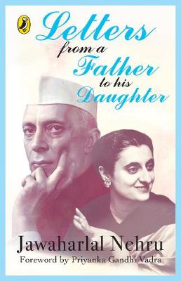 Letters from a Father to His Daughter - Nehru, Jawaharlal