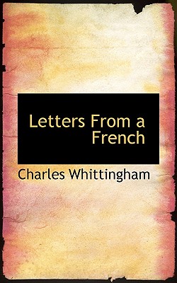 Letters from a French - Whittingham, Charles