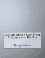 Letters from a Self-Made Merchant to His Son