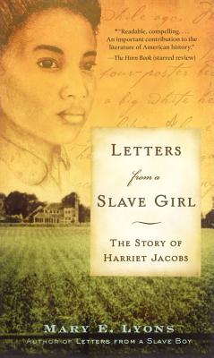 Letters from a Slave Girl: The Story of Harriet Jacobs - Lyons, Mary E