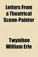 Letters from a Theatrical Scene-Painter