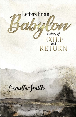 Letters from Babylon: A Story of Exile and Return - Smith, Camilla