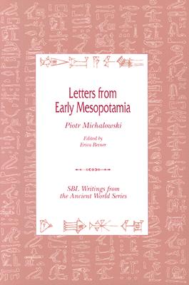 Letters from Early Mesopotania - Michalowski, Piotr