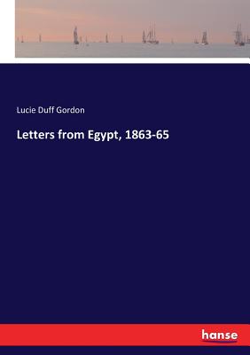 Letters from Egypt, 1863-65 - Duff Gordon, Lucie