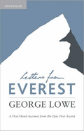 Letters from Everest: A First-hand Account from the Epic First Ascent - Lowe, George, and Lewis-Jones, Huw (Introduction by), and Morris, Jan (Foreword by)