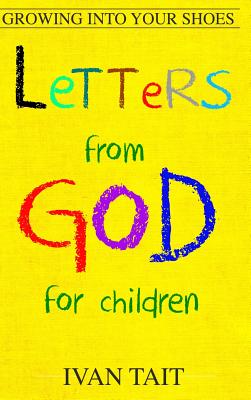 Letters from God for Children: Growing into your Shoes - Tait, Ivan