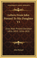 Letters from John Pintard to His Daughter V1: Eliza Noel Pintard Davidson 1816-1833; 1816-1820