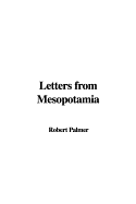 Letters from Mesopotamia - Palmer, Robert, MD