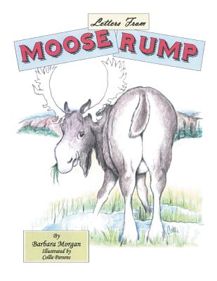 Letters from Moose Rump - Morgan, Barbara
