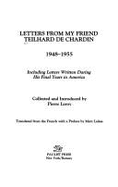 Letters from My Friend, Teilhard de Chardin, 1948-1955: Including Letters Written During His Final Years in America