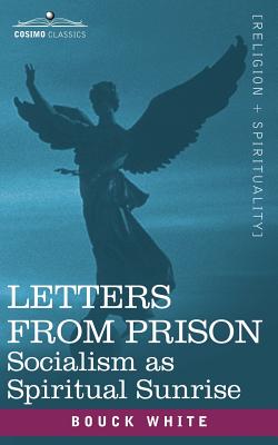 Letters from Prison: Socialism as a Spiritual Sunrise - White, Bouck