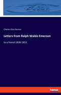 Letters from Ralph Waldo Emerson: to a friend 1838-1853
