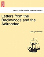 Letters from the Backwoods and the Adirondac. - Headley, Joel Tyler