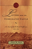 Letters from the Corrugated Castle: A Novel of Gold Rush California, 1850-1852 - Blos, Joan W