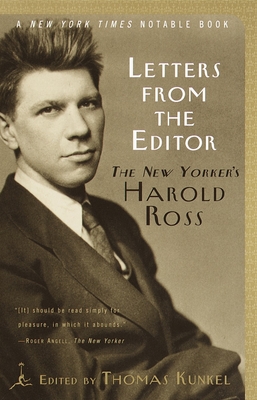 Letters from the Editor: The New Yorker's Harold Ross - Kunkel, Thomas (Editor)