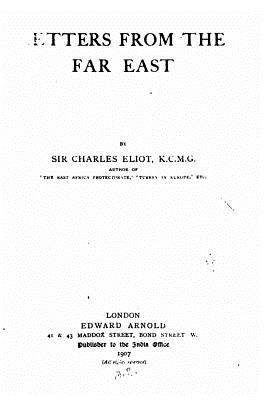 Letters from the Far East - Eliot, Charles, Sir