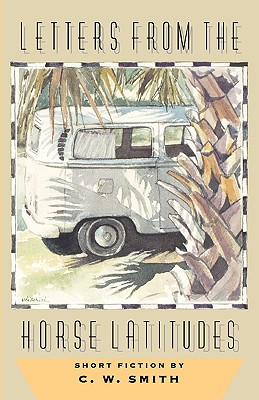 Letters from the Horse Latitudes - Smith, C W