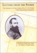 Letters from the Storm: The Intimate Civil War Letters of Lt. J.A.H. Foster, 155th Pennsylvania Volunteers