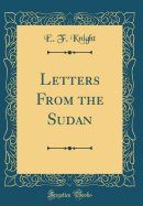 Letters from the Sudan (Classic Reprint)