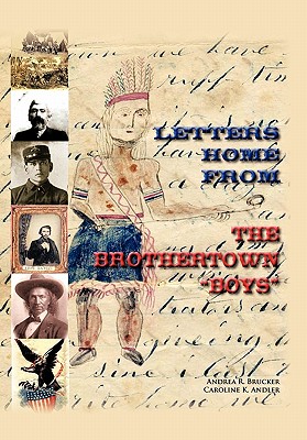 Letters Home from the Brothertown "Boys" - Brucker, Andrea R, and Andler, Caroline K