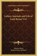 Letters, Journals and Life of Lord Byron V16