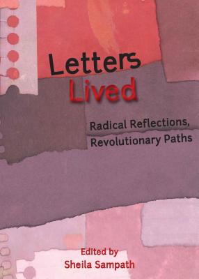 Letters Lived: Radical Reflections, Revolutionary Paths - Sampath, Sheila