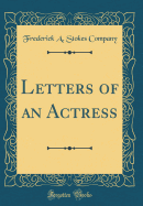 Letters of an Actress (Classic Reprint)