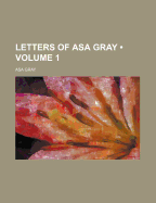 Letters of Asa Gray; Volume 1