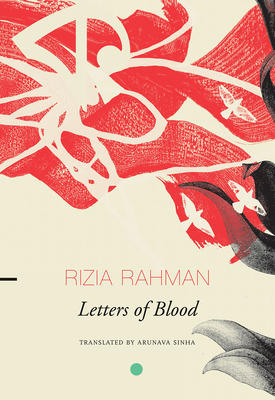 Letters of Blood - Rahman, Rizia, and Sinha, Arunava (Translated by)