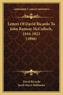 Letters of David Ricardo to John Ramsay McCulloch, 1816-1823 (1896)